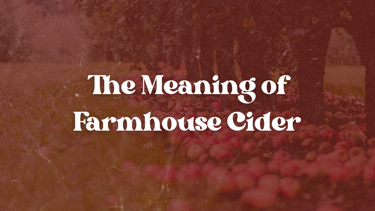 The Meaning of Farmhouse Cider