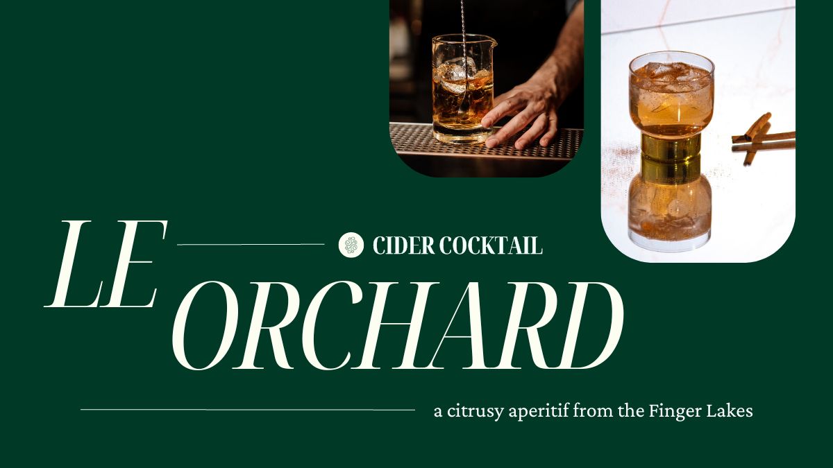 Cider cocktail Le Orchard is a citrusy aperitif from the Finger Lakes